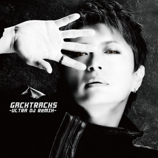 『GACKTracks-ULTRA DJ ReMIX-』